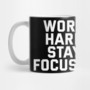 Work Hard Stay Focused Mug